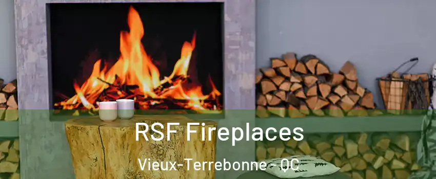  RSF Fireplaces Vieux-Terrebonne - QC