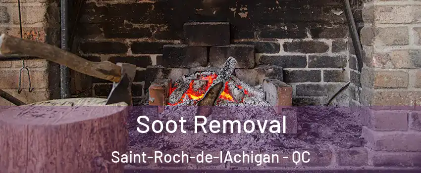  Soot Removal Saint-Roch-de-lAchigan - QC