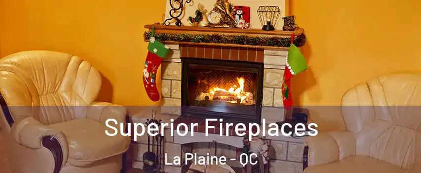  Superior Fireplaces La Plaine - QC