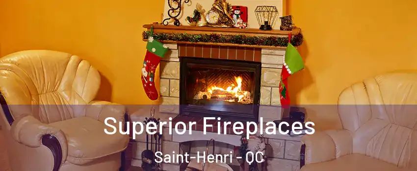  Superior Fireplaces Saint-Henri - QC