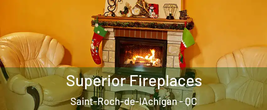  Superior Fireplaces Saint-Roch-de-lAchigan - QC