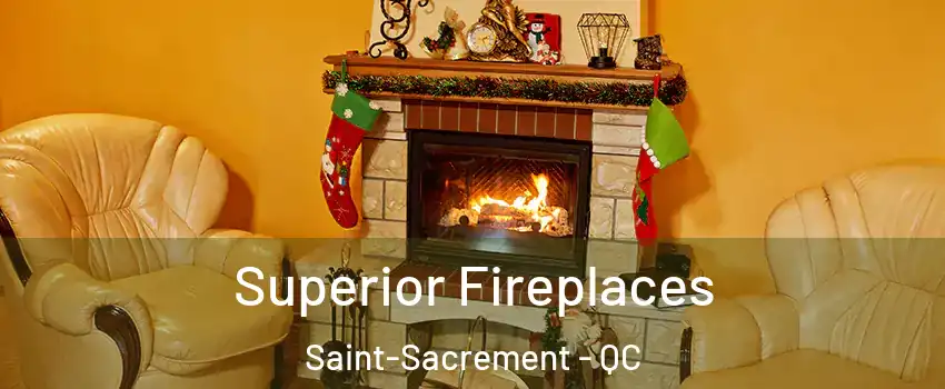  Superior Fireplaces Saint-Sacrement - QC