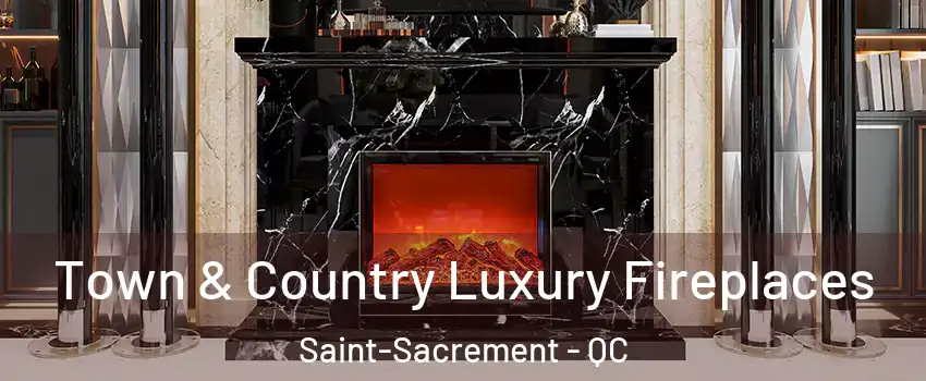 Town & Country Luxury Fireplaces Saint-Sacrement - QC