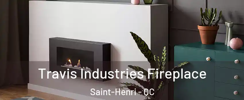  Travis Industries Fireplace Saint-Henri - QC