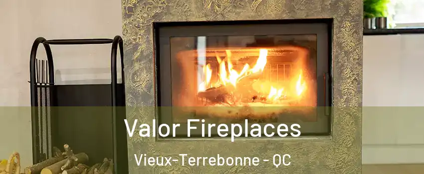  Valor Fireplaces Vieux-Terrebonne - QC