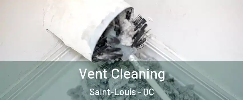  Vent Cleaning Saint-Louis - QC