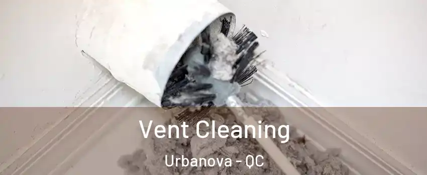  Vent Cleaning Urbanova - QC