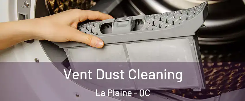  Vent Dust Cleaning La Plaine - QC
