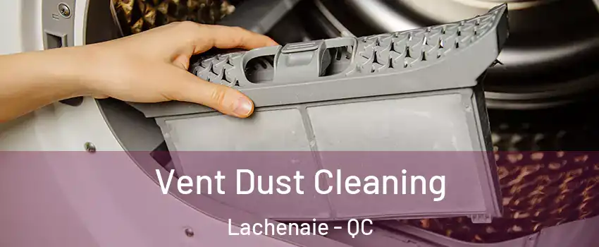  Vent Dust Cleaning Lachenaie - QC