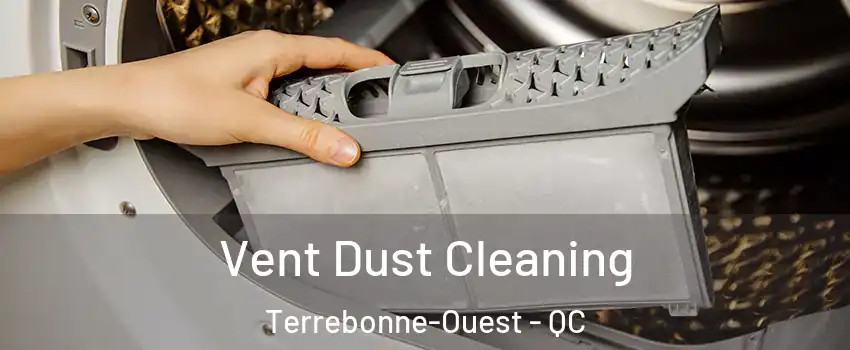  Vent Dust Cleaning Terrebonne-Ouest - QC