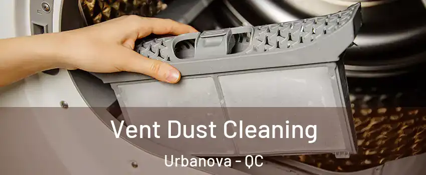  Vent Dust Cleaning Urbanova - QC