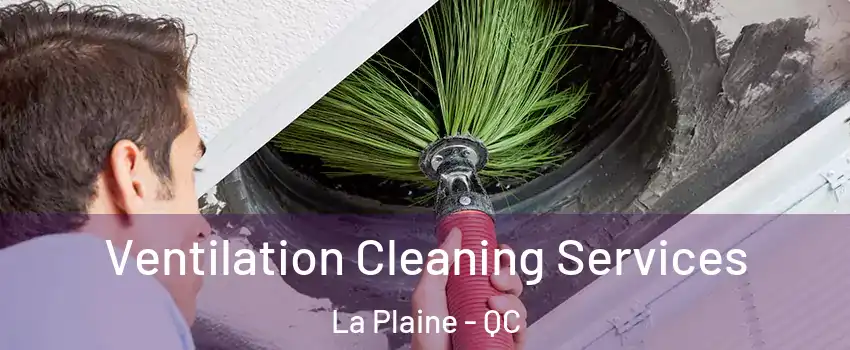  Ventilation Cleaning Services La Plaine - QC