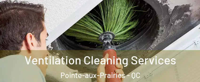  Ventilation Cleaning Services Pointe-aux-Prairies - QC