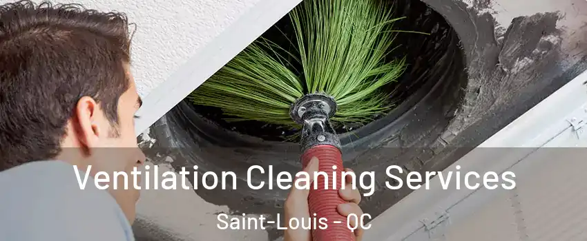  Ventilation Cleaning Services Saint-Louis - QC