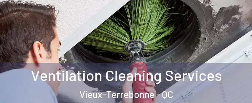  Ventilation Cleaning Services Vieux-Terrebonne - QC