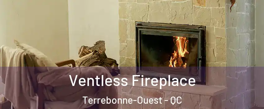  Ventless Fireplace Terrebonne-Ouest - QC
