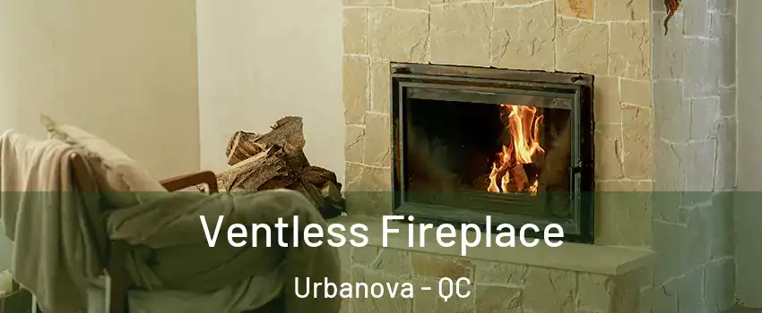  Ventless Fireplace Urbanova - QC