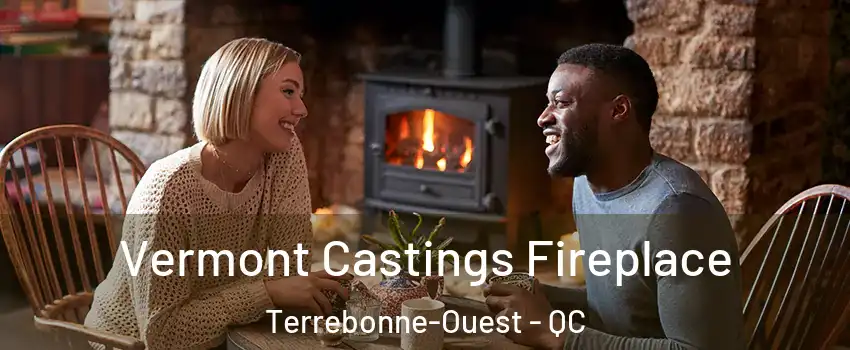  Vermont Castings Fireplace Terrebonne-Ouest - QC