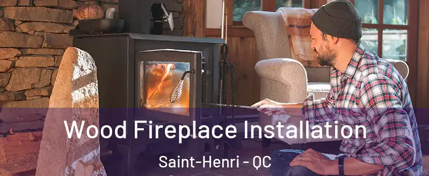  Wood Fireplace Installation Saint-Henri - QC