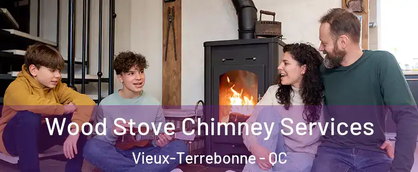  Wood Stove Chimney Services Vieux-Terrebonne - QC