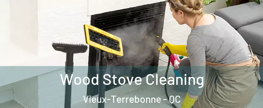  Wood Stove Cleaning Vieux-Terrebonne - QC