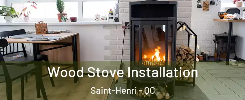  Wood Stove Installation Saint-Henri - QC