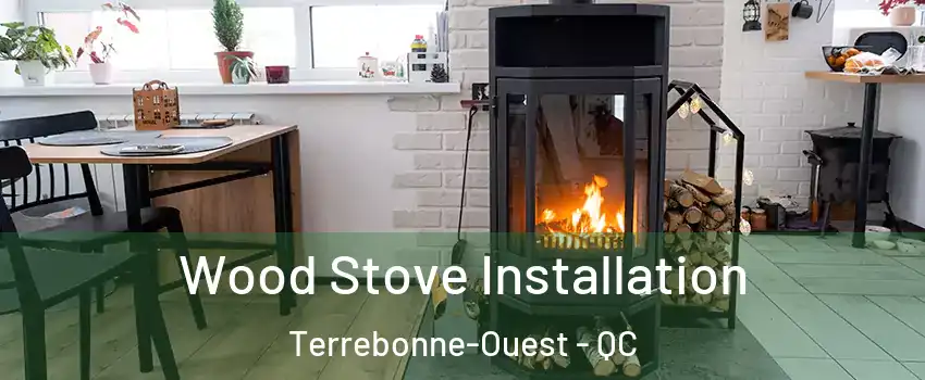  Wood Stove Installation Terrebonne-Ouest - QC