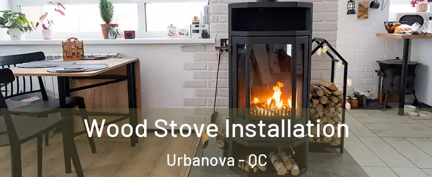  Wood Stove Installation Urbanova - QC
