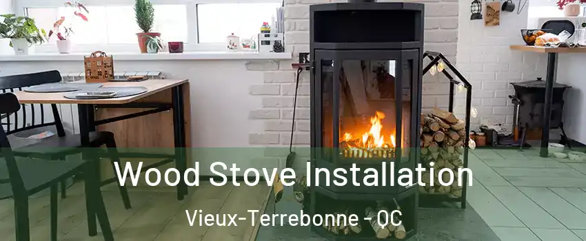  Wood Stove Installation Vieux-Terrebonne - QC